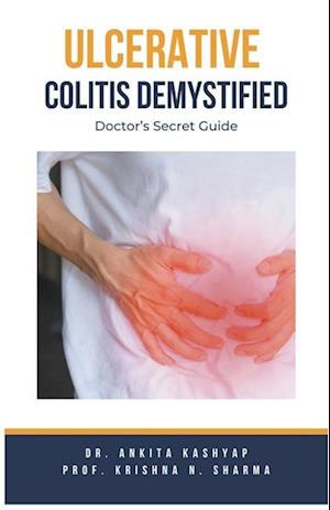 Ulcerative Colitis Demystified Doctors Secret Guide