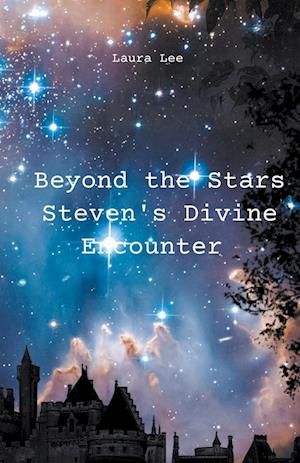 Beyond the Stars Steven's Divine Encounter