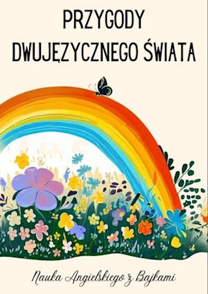 Przygody Dwujezycznego Swiata - Nauka Angielskiego z Bajkami