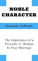 Noble Character: The Importance of a Proverbs 31 Woman In Your Marriage