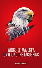 Wings of Majesty: Unveiling the Eagle King