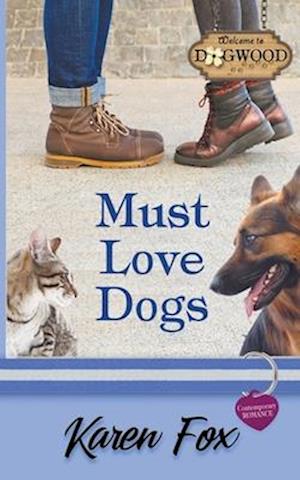 Must Love Dogs: A Dogwood Sweet Romance