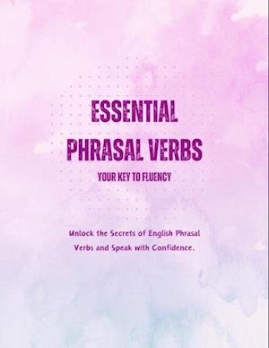 Essential Phrasal Verbs: Your Key to Fluency