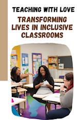 Teaching with Love: Transforming Lives in Inclusive Classrooms