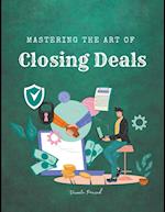 Mastering  the Art of  Closing Deals