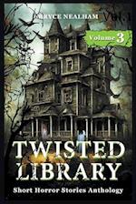 Twisted Library - Volume 3: Short Horror Stories Anthology 
