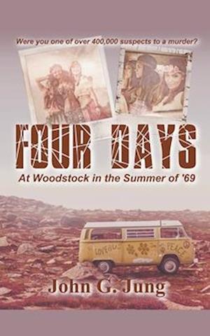 Four Days - At Woodstock in the Summer of '69