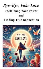 Fake Love: Reclaiming Your Power and Finding True Connection