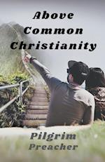 Above Common Christianity 