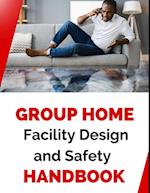 Group Home Facility Design and Safety Protocols Handbook