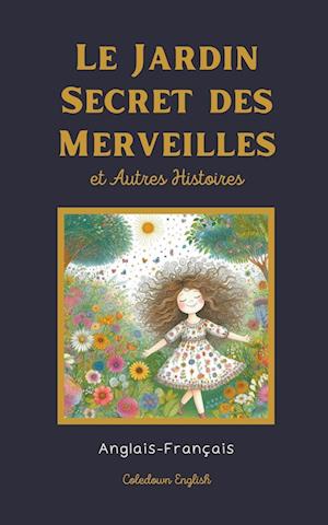 Le Jardin Secret des Merveilles et Autres Histoires