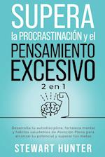 Supera la Procrastinación y el pensamiento excesivo