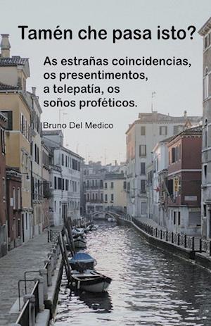 Tamén che pasa isto? As estrañas coincidencias, os presentimentos, a telepatía, os soños proféticos.