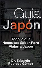 Guía Japón Todo lo que Necesitas Saber Para Viajar a Japón
