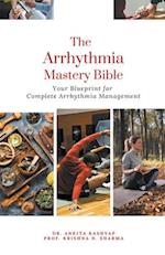 The Arrhythmia Mastery Bible