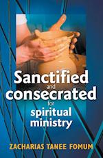 Sanctified and Consecreted for Spiritual Ministry