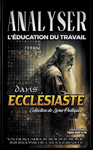 Analyser L'éducation du Travail dans Ecclésiaste