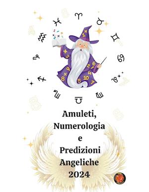 Amuleti, Numerologia e Predizioni Angeliche 2024