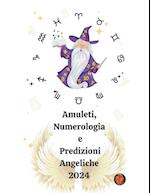 Amuleti, Numerologia e Predizioni Angeliche 2024