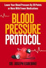 Blood Pressure Protocol: Lower Your Blood Pressure By 20 Points or More with Fewer Medications