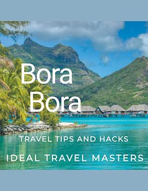 Bora Bora Travel tips and hacks