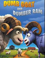 Dumb Goat and Dumber Ram