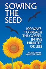 Sowing the Seed - 100 Ways to Preach the Gospel in 5 Minutes or Less 