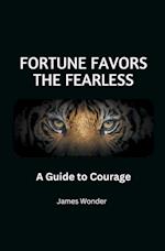 Fortune Favors the Fearless