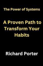 The Power of Systems: A Proven Path to Transform Your Habits 