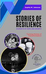 Stories of Resilience: Journeys of Hope and Growth: Turning Points of Transformation