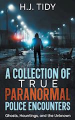A Collection of True Paranormal Police Encounters 