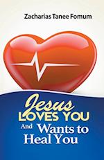 Jesus Loves You and Wants to Heal You 