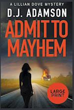 ADMIT TO MAYHEM  LARGE PRINT