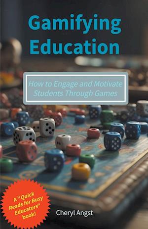 Gamifying Education - How to Engage and Motivate Students Through Games