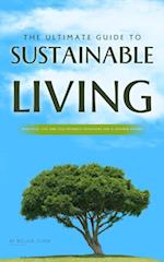 Ultimate Guide to Sustainable Living: Practical Tips and Eco-Friendly Solutions for a Greener Future