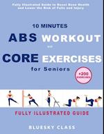 10 Minutes Abs Workout and Core Exercises for Seniors: Fully Illustrated Guide to Boost Bone Health and Lower the Risk of Falls and Injury (+200 Exercises)