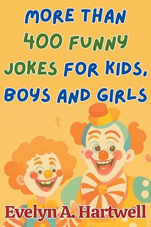 More Than 400 Funny Jokes for Kids, Boys and Girls