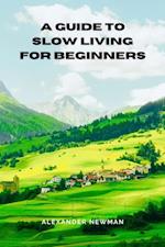 Guide to Slow Living for Beginners