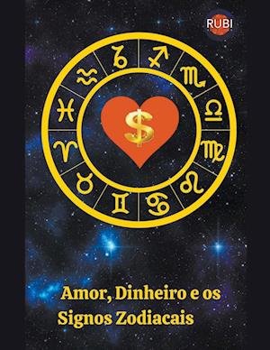 Dinheiro, Amor e os Signos Zodiacais