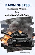 Dawn of Steel: The Russia-Ukraine War and a New World Order