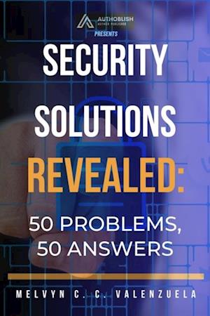 Security Solutions Revealed: 50 Problems, 50 Answers