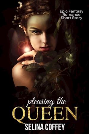 Pleasing The Queen: Epic Fantasy Romance Short Story