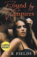 Bound by Vampires: Large Print 