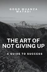 The Art of Not Giving Up 