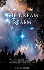 Dream Realm: Exploring the Depths and Dimensions of the Sleeping Mind