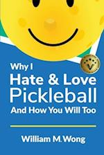 Why I Hate & Love Pickleball And How You Will Too 