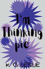 I'm Thinking Pie 