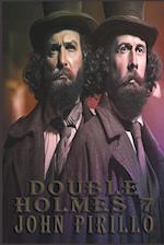 Double Holmes 7 