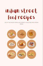 Indian Street Food Recipes:25 of the Most Popular Street Food Recipes from India