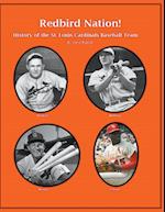 "Redbird Nation"  History of the St. Louis Cardinals Baseball Team